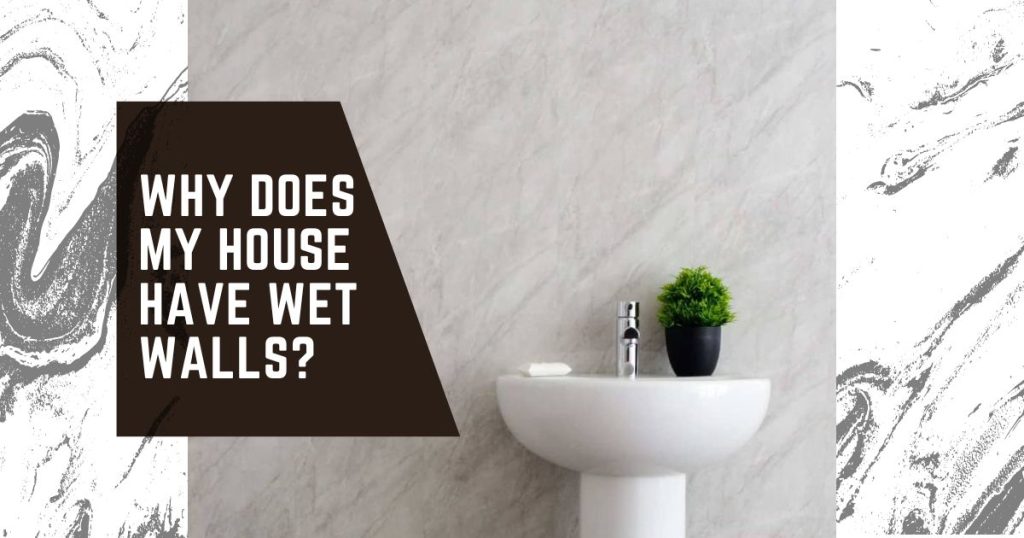 Why-Does-My-House-Have-Wet-Walls?